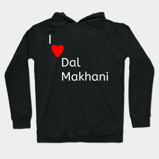 I love Dal Makhani Hoodie by Spaceboyishere